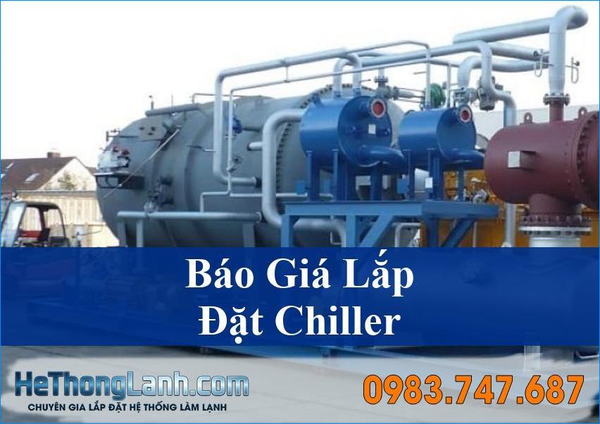 Báo Giá Lắp Đặt Chiller Toàn Diện và Giải Pháp Tối Ưu Mọi Công Trình Cùng HeThongLanh