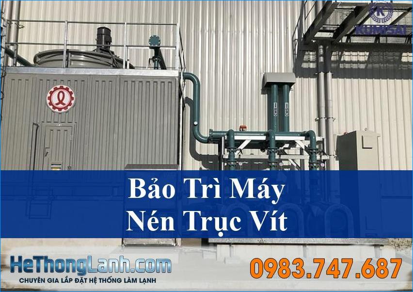 Bảo trì Máy Nén Trục Vít (Screw Compressor) Chiller Toàn Diện Nâng Cao Hiệu Suất Hệ Thống Lạnh