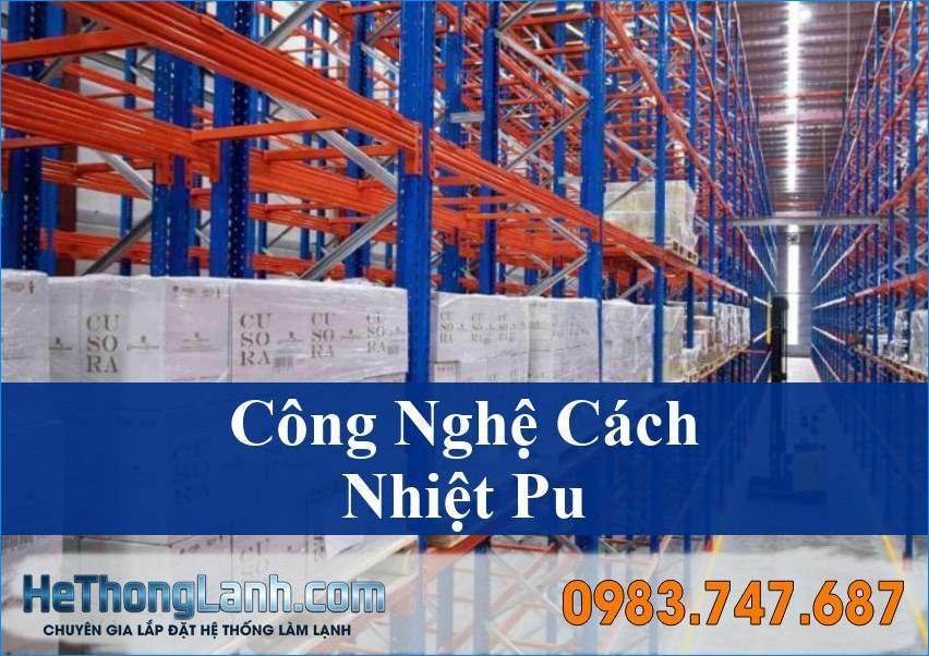 Khám phá Công nghệ cách nhiệt Polyurethane (PU) là gì trong ứng dụng lạnh công nghiệp
