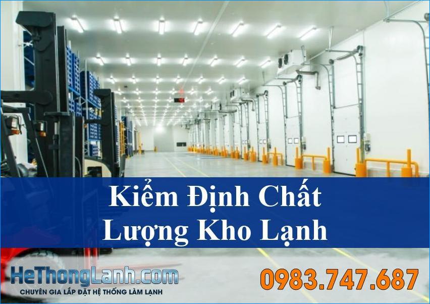 Kiểm Định Chất Lượng Kho Lạnh Sau Lắp Đặt Tối Ưu Hiệu Suất Vận Hành An Toàn Bền Bỉ