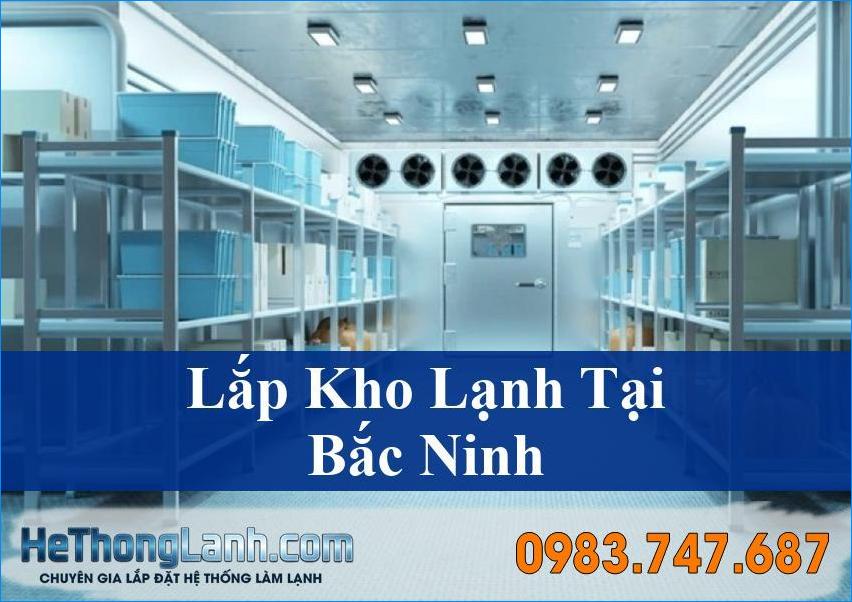 Lắp Kho Lạnh Bắc Ninh Giải Pháp Lưu Trữ Tối Ưu Cho Doanh Nghiệp Của Bạn