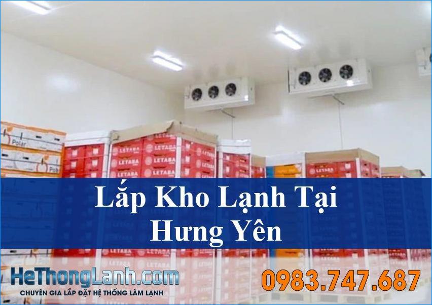 Lắp Kho Lạnh Hưng Yên Chuyên Nghiệp Giá Tốt Nhanh Chóng Cùng HeThongLanh