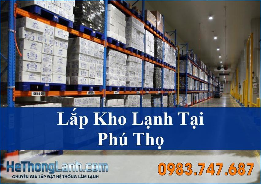Giải Pháp Lắp Kho Lạnh Phú Thọ Toàn Diện Nâng Tầm Bảo Quản Vượt Trội